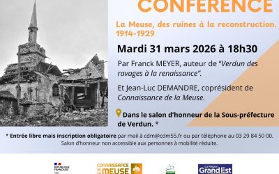 Conférence « La Meuse, des ruines à la reconstruction. 1914-1929 ». Mardi 31 mars 2026 à 18h30. Affiche COMPLET.